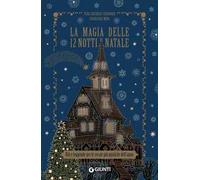 La magia delle 12 notti di Natale. Riti e leggende per le serate più misti...