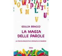 La magia delle parole. La psicolinguistica spiegata ai bambini. Ediz. per la scuola