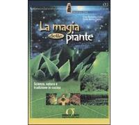 La magia delle piante. Scienza, natura e tradizione in cucina