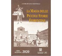 La magia delle piccole storie fiorentine. Agenda 2020
