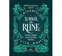 La magia delle rune. Attiva l'energia delle lettere magiche