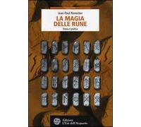 La magia delle rune. Teoria e pratica