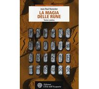 La magia delle rune. Teoria e pratica
