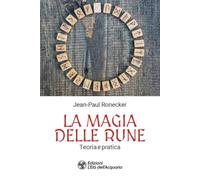 La magia delle rune. Teoria e pratica