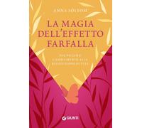 La magia dell'effetto farfalla: Come attrarre la buona sorte e diventare fortuna