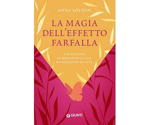La magia dell'effetto farfalla: Come attrarre la buona sorte e diventare fortunati seriali