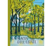 La magia dell'estate. Ediz. a colori