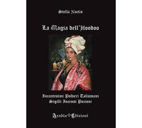 La magia dell'Hoodoo. Incantesimi, polveri, talismani, sigilli, incensi, p...