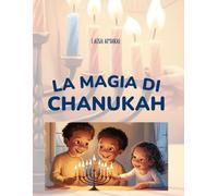 La Magia di Chanukah: Un piccolo racconto illustrato per bambini