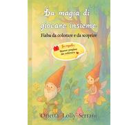 La magia di giocare insieme: Fiaba da colorare e da scoprire