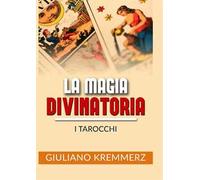 La magia divinatoria. I tarocchi