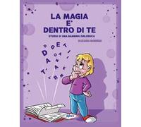 La magia è dentro di te. Storia di una bambina dislessica