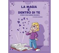 La magia è dentro di te. Storia di una bambina dislessica