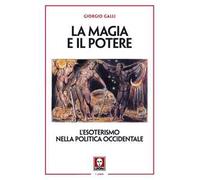 La magia e il potere. L'esoterismo nella politica occidentale