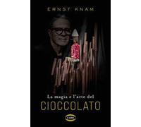 La magia e l'arte del cioccolato [Hardcover] Knam, Ernst