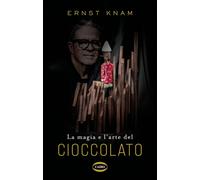 La magia e l'arte del cioccolato [Hardcover] Knam, Ernst