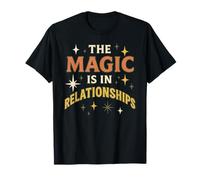 La magia è nelle relazioni Maglietta