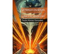 LA MAGIA EN SOLYA: LUNA Y EL HECHICERO