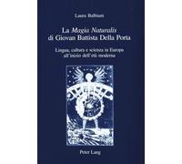 LA Magia Naturalis Di Giovan Battista Della Porta: Lingua, Cultura E Scienza in Europa All'Inizio Dell'Eta Moderna: Lingua, cultura e scienza in Europa all'inizio dell'età moderna: 17