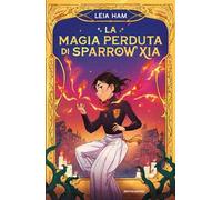 La magia perduta di Sparrow Xia