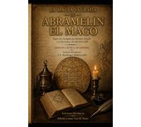 La Magia Sagrada de Abramelín el Mago: Edición crítica en español · Traducida de la versión de S. L. MacGregor Mathers (1900) · Con ensayo histórico, notas y cuadrados mágicos