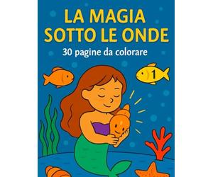 La magia sotto le onde: 30 pagine da colorare