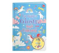 La magica giostra degli unicorni. Ediz. a colori