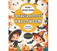 LA MAGICA NOTTE DI HALLOWEEN VOLUME 1: COLORA E IMPARA PER BAMBINI DAI 4 AGLI 8 ANNI
