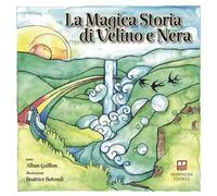 La magica storia di Velino e Nera. Ediz. illustrata
