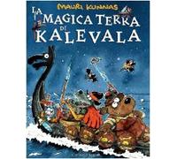 La magica terra di Kalevala. Ediz. illustrata