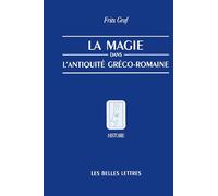 La Magie, Dans, L'Antiquite, Greco-Romaine: Ideologie Et Pratique by Fritz Graf