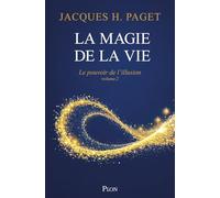 La magie de la vie: Tome 2, Le pouvoir de l'illusion