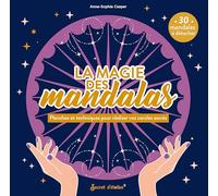 La magie des mandalas: Planches et techniques pour réaliser vos cercles