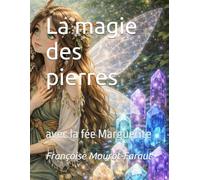 La magie des pierres: avec la fée Marguerite