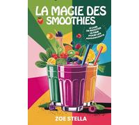 La magie des smoothies: Le livre de recettes ultime pour les adolescents