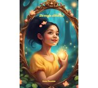 La magie d'être soi : Des histoires qui aident les enfants à briller , à rêver et à s'aimer tels qu'ils sont: Un voyage intérieur pour découvrir la confiance, la gentillesse , et la force du cœur