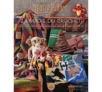 La magie du crochet: Le livre officiel de crochet Harry potter