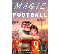 La Magie du Football - Le courage de rêver: Un roman de football pour enfants de 9 à 12 ans, entre passion, courage et rêves