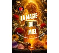 La Magie Du Miel: Douceur, Prospérité et Connexion avec le Divin.