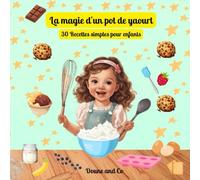 La magie d'un pot de yaourt: 30 recettes simples pour enfants