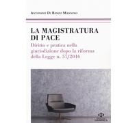 La magistratura di pace. Diritto e pratica nella giurisdizione dopo la rif...