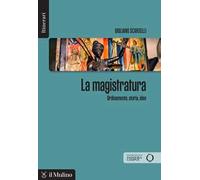 La magistratura. Ordinamento, storia, idee