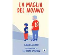 La maglia del nonno. Ediz. ad alta leggibilità