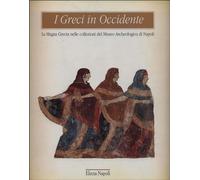 La magna Grecia nelle collezioni del Museo archeologico di Napoli (Napoli, 1996). Ediz. illustrata