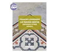 La Magna Grecia. Paesaggi e storie. Vol. 1