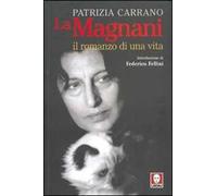 La Magnani. Il romanzo di una vita