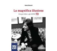 La magnifica illusione. Giorgio Gaber e gli anni '70