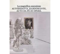 La magnifica ossessione. Catalogo della mostra (Rovereto, 26 ottobre 2012-16 febbraio 2014). Ediz. illustrata