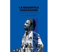 La magnifica ossessione. Il cinema di Salvatore Piscicelli - Castellano A....