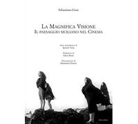 La Magnifica Visione. Il Paesaggio Siciliano nel Cinema - [40due Edizioni]